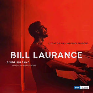 Bill Laurance, WDR Big Band – Live At The Philharmonie Cologne 2xLP